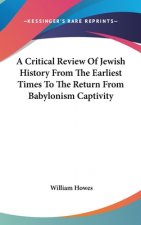 A CRITICAL REVIEW OF JEWISH HISTORY FROM