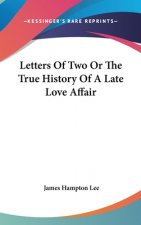 LETTERS OF TWO OR THE TRUE HISTORY OF A