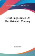 GREAT ENGLISHMEN OF THE SIXTEENTH CENTUR