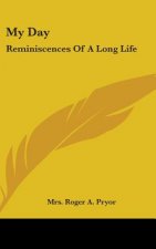 MY DAY: REMINISCENCES OF A LONG LIFE