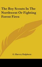 THE BOY SCOUTS IN THE NORTHWEST OR FIGHT