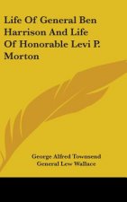 LIFE OF GENERAL BEN HARRISON AND LIFE OF