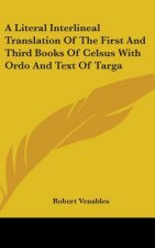 Literal Interlineal Translation Of The First And Third Books Of Celsus With Ordo And Text Of Targa