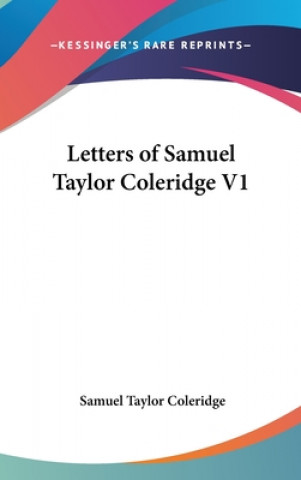 Letters of Samuel Taylor Coleridge V1