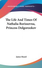 Life And Times Of Nathalia Borissovna, Princess Dolgorookov