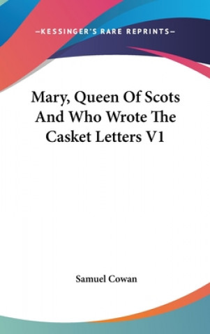 MARY, QUEEN OF SCOTS AND WHO WROTE THE C