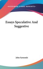 ESSAYS SPECULATIVE AND SUGGESTIVE