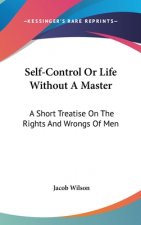SELF-CONTROL OR LIFE WITHOUT A MASTER: A