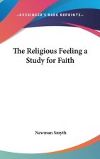 THE RELIGIOUS FEELING A STUDY FOR FAITH