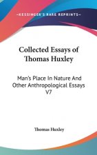 COLLECTED ESSAYS OF THOMAS HUXLEY: MAN'S