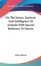 ON THE SENSES, INSTINCTS AND INTELLIGENC
