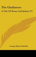 The Gladiators: A Tale Of Rome And Judaea V1