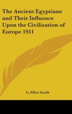 THE ANCIENT EGYPTIANS AND THEIR INFLUENC
