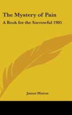 THE MYSTERY OF PAIN: A BOOK FOR THE SORR
