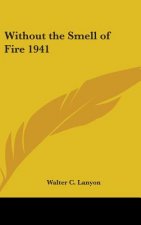 WITHOUT THE SMELL OF FIRE 1941