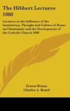 THE HIBBERT LECTURES 1880: LECTURES ON T