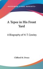 A TEPEE IN HIS FRONT YARD: A BIOGRAPHY O