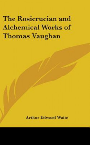 Rosicrucian And Alchemical Works Of Thomas Vaughan