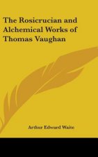 Rosicrucian And Alchemical Works Of Thomas Vaughan