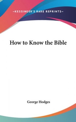 HOW TO KNOW THE BIBLE