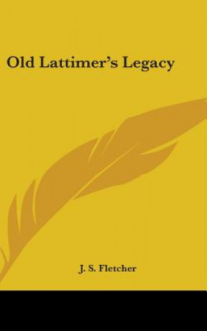 OLD LATTIMER'S LEGACY