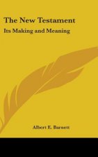 THE NEW TESTAMENT: ITS MAKING AND MEANIN