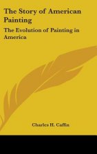 THE STORY OF AMERICAN PAINTING: THE EVOL