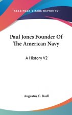 PAUL JONES FOUNDER OF THE AMERICAN NAVY: