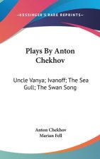 PLAYS BY ANTON CHEKHOV: UNCLE VANYA; IVA