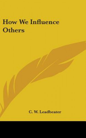 HOW WE INFLUENCE OTHERS