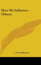 HOW WE INFLUENCE OTHERS
