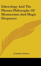 Etherology And The Phreno-Philosophy Of Mesmerism And Magic Eloquence