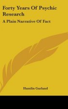 FORTY YEARS OF PSYCHIC RESEARCH: A PLAIN