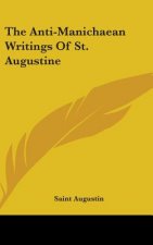 THE ANTI-MANICHAEAN WRITINGS OF ST. AUGU