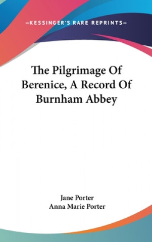 THE PILGRIMAGE OF BERENICE, A RECORD OF