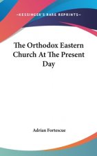 THE ORTHODOX EASTERN CHURCH AT THE PRESE