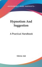 HYPNOTISM AND SUGGESTION: A PRACTICAL HA