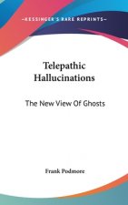 TELEPATHIC HALLUCINATIONS: THE NEW VIEW