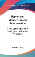 HYPNOTISM, MESMERISM AND REINCARNATION: