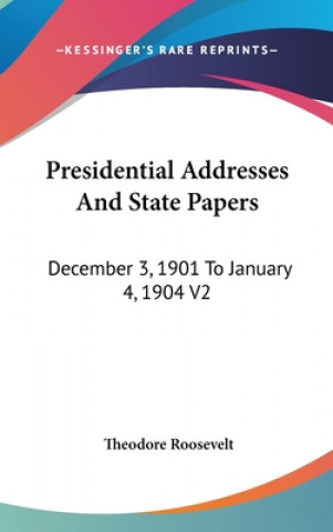 PRESIDENTIAL ADDRESSES AND STATE PAPERS: