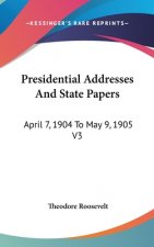 PRESIDENTIAL ADDRESSES AND STATE PAPERS: