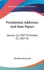 PRESIDENTIAL ADDRESSES AND STATE PAPERS: