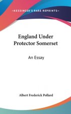 ENGLAND UNDER PROTECTOR SOMERSET: AN ESS