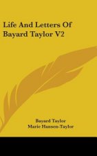 LIFE AND LETTERS OF BAYARD TAYLOR V2