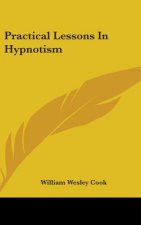 PRACTICAL LESSONS IN HYPNOTISM