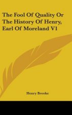 Fool Of Quality Or The History Of Henry, Earl Of Moreland V1