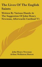 THE LIVES OF THE ENGLISH SAINTS: WRITTEN
