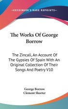 THE WORKS OF GEORGE BORROW: THE ZINCALI,