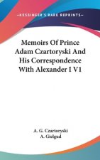 MEMOIRS OF PRINCE ADAM CZARTORYSKI AND H