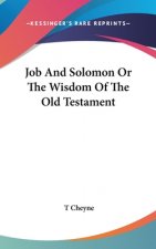 JOB AND SOLOMON OR THE WISDOM OF THE OLD